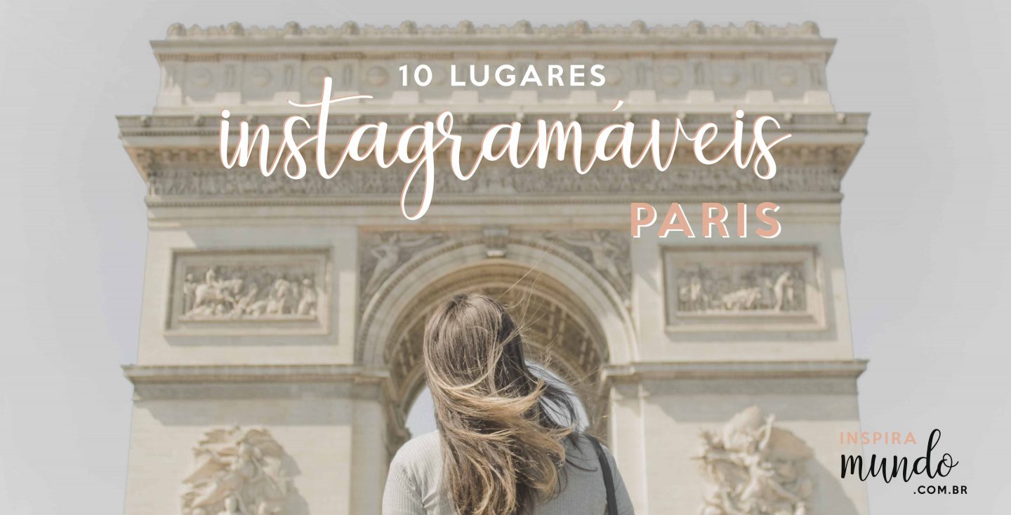 LISTA: 10 LUGARES INSTAGRAMÁVEIS EM PARIS