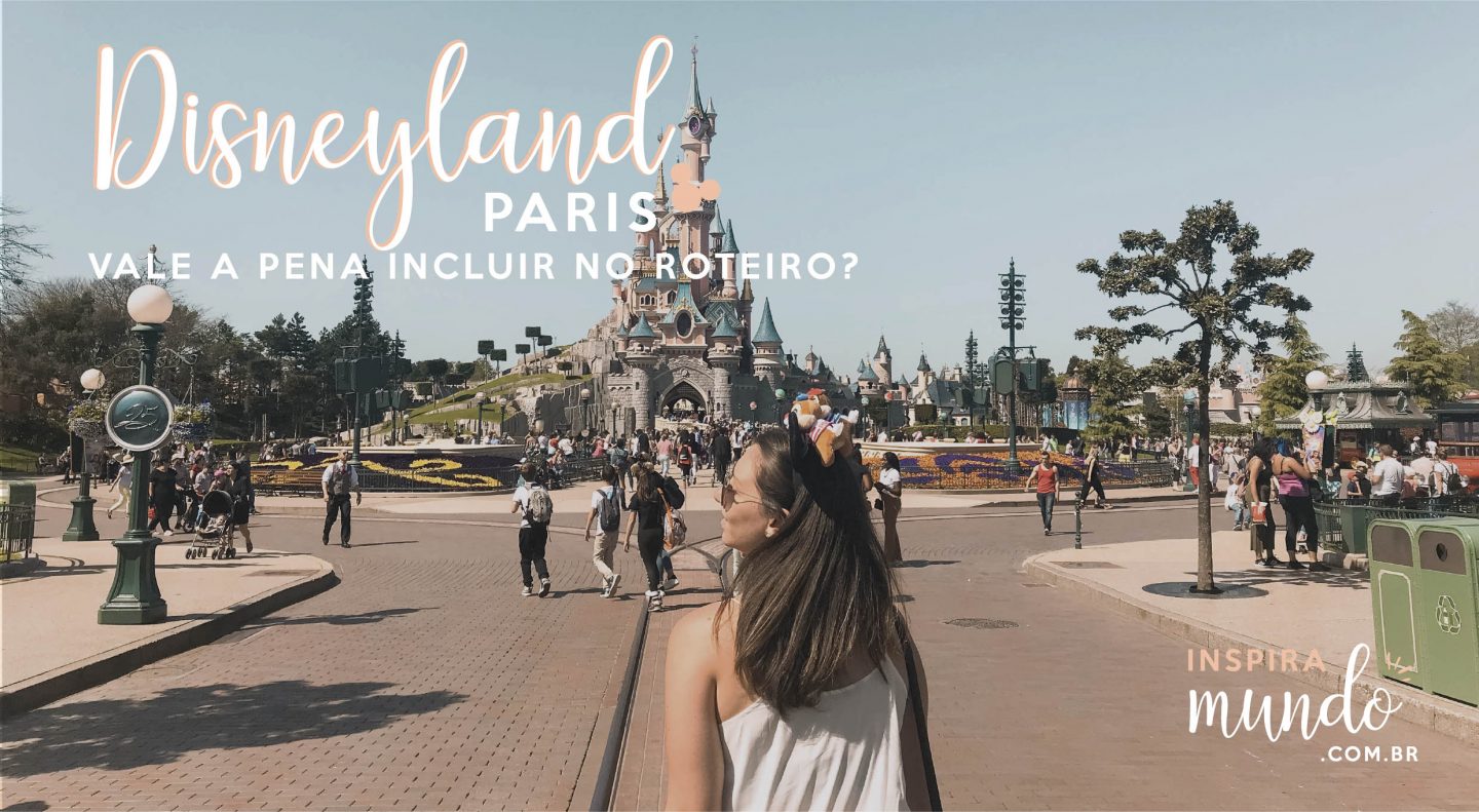 DISNEYLAND PARIS: VALE A PENA INCLUIR NO ROTEIRO?