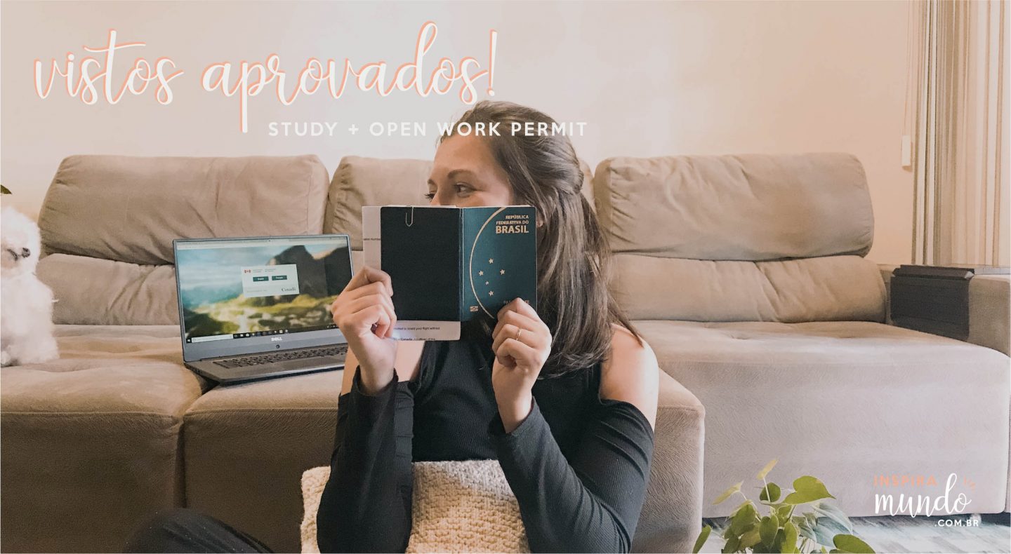 VISTOS APROVADOS! UM GUIA PARA APLICAÇÃO ONLINE DE STUDY PRMIT E OPEN WORK PERMIT CANADENSE