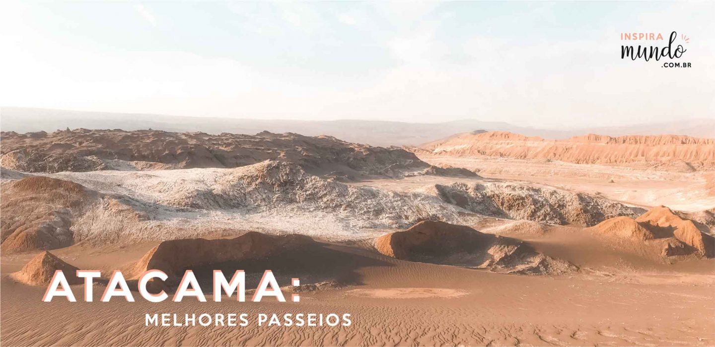ATACAMA: MELHORES PASSEIOS